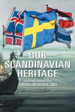 Our Scandinavian Heritage: A Collection of Memories by the Norden Clubs Jamestown, New York, USA