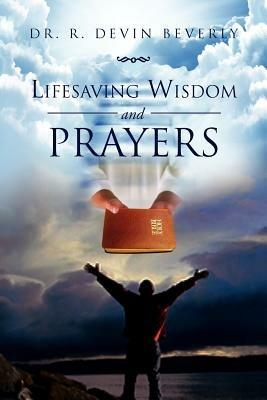 Lifesaving Wisdom and Prayers - R Devin Beverly - cover