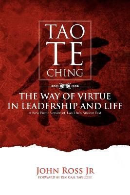 Tao-Te-Ching: The Way of Virtue in Leadrship and Life - John Ross - cover