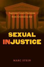 Sexual Injustice: Supreme Court Decisions from Griswold to Roe