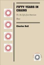 Fifty Years in Chains: Or, the Life of an American Slave