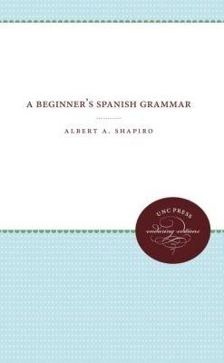 A Beginner's Spanish Grammar - Albert A. Shapiro - cover