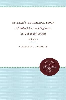 Citizen's Reference Book: Volume 2: A Textbook for Adult Beginners in Community Schools - Elizabeth C. Morriss - cover