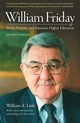 William Friday: Power, Purpose, and American Higher Education - William A. Link - cover