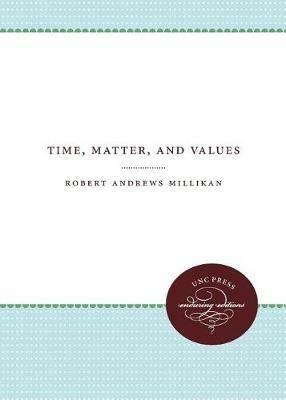 Time, Matter, and Values - Robert Andrews Millikan - cover