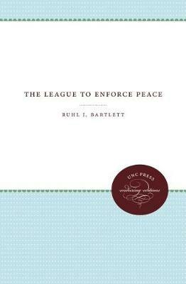 The League to Enforce Peace - Ruhl J. Bartlett - cover