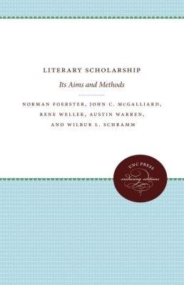 Literary Scholarship: Its Aims and Methods - Norman Foerster - cover