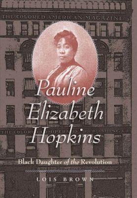 Pauline Elizabeth Hopkins: Black Daughter of the Revolution - Lois Brown - cover