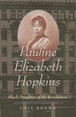 Pauline Elizabeth Hopkins: Black Daughter of the Revolution