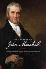 The Papers of John Marshall: Volume IV: Correspondence and Papers, January 1799-October 1800