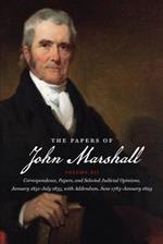 The Papers of John Marshall: Volume XII: Correspondence, Papers, and Selected Judicial Opinions, January 1831-July 1835, with Addendum, June 1783-January 1829