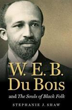 W. E. B. Du Bois and The Souls of Black Folk