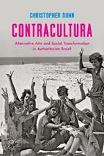 Contracultura: Alternative Arts and Social Transformation in Authoritarian Brazil