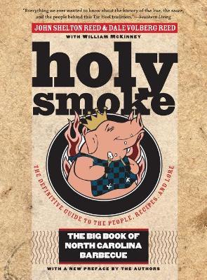 Holy Smoke: The Big Book of North Carolina Barbecue - John Shelton Reed,Volberg. Dale Reed - cover