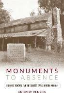Monuments to Absence: Cherokee Removal and the Contest over Southern Memory - Andrew Denson - cover