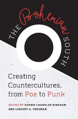 The Bohemian South: Creating Countercultures, from Poe to Punk - cover
