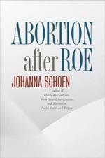 Abortion after Roe: Abortion after Legalization