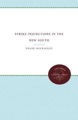 Strike Injunctions in the New South - Duane McCracken - cover