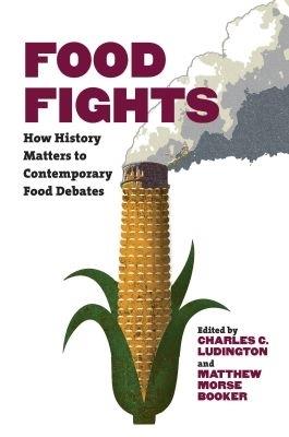 Food Fights: How History Matters to Contemporary Food Debates - cover