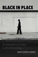 Black in Place: The Spatial Aesthetics of Race in a Post-Chocolate City