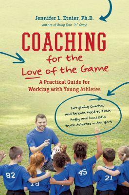 Coaching for the Love of the Game: A Practical Guide for Working with Young Athletes - Jennifer L. Etnier - cover