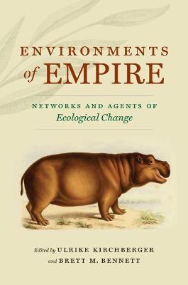 Environments of Empire: Networks and Agents of Ecological Change - cover