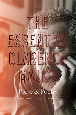 The Essential Clarence Major: Prose and Poetry - Clarence Major - cover