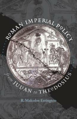 Roman Imperial Policy from Julian to Theodosius - R. Malcolm Errington - cover