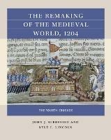 The Remaking of the Medieval World, 1204: The Fourth Crusade - John J. Giebfried,Kyle C. Lincoln - cover
