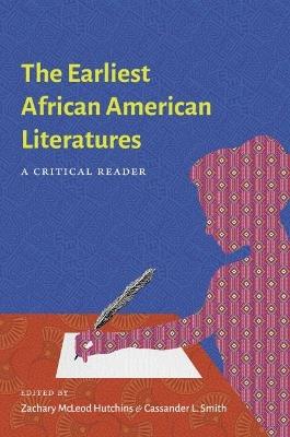 The Earliest African American Literatures: A Critical Reader - cover