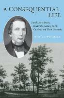 A Consequential Life: David Lowry Swain, Nineteenth-Century North Carolina, and Their University