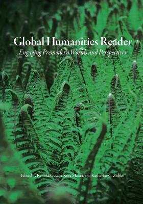 Global Humanities Reader: Volume 2 - Engaging Premodern Worlds and Perspectives - cover