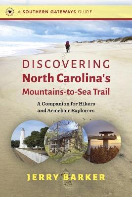 Discovering North Carolina's Mountains-to-Sea Trail: A Companion for Hikers and Armchair Explorers - Jerry Barker - cover