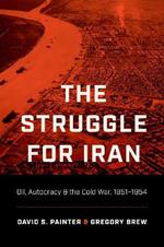 The Struggle for Iran: Oil, Autocracy & the Cold War, 1951-1954