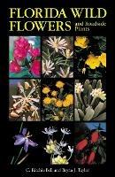 Florida Wild Flowers and Roadside Plants - C. Ritchie Bell,Bryan J. Taylor - cover