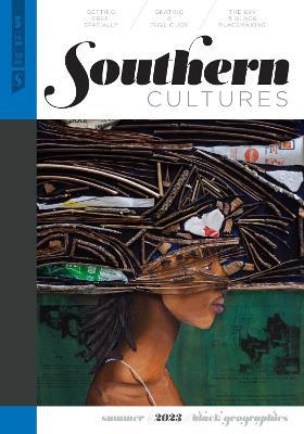 Southern Cultures: Black Geographies: Volume 29, Number 2 - Summer 2023 Issue - cover