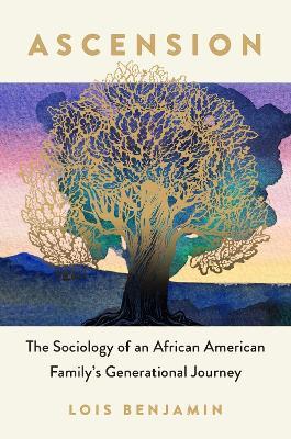 Ascension: The Sociology of an African American Family's Generational Journey - Lois Benjamin - cover