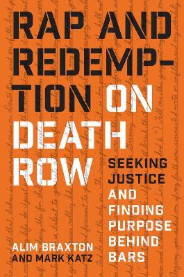 Rap and Redemption on Death Row: Seeking Justice and Finding Purpose behind Bars - Mark Katz,Michael J. Braxton - cover