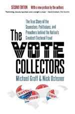 The Vote Collectors: The True Story of the Scamsters, Politicians, and Preachers behind the Nation's Greatest Electoral Fraud