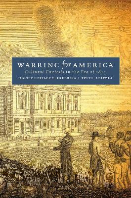 Warring for America: Cultural Contests in the Era of 1812 - cover