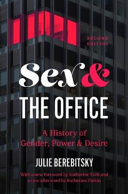 Sex and the Office: A History of Gender, Power, and Desire - Julie Berebitsky - cover