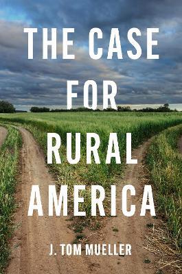 The Case for Rural America - J. Tom Mueller - cover