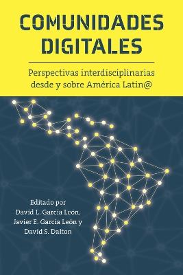 Comunidades Digitales: Perspectivas Interdisciplinarias Desde Y Sobre América Latin@ - cover