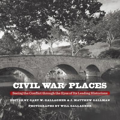 Civil War Places: Seeing the Conflict Through the Eyes of Its Leading Historians - cover