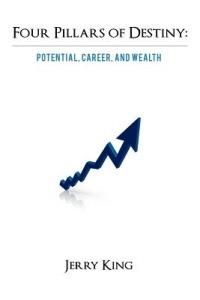 Four Pillars of Destiny: Potential, Career, and Wealth - Jerry King - cover