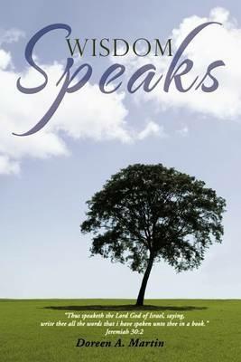 Wisdom Speaks - Doreen A Martin - cover