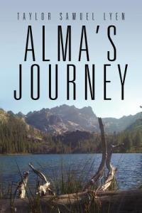 Alma's Journey - Taylor Samuel Lyen - cover