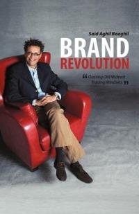 Brand Revolution: Ousting Old Mideast Trading Mindsets - Said Aghil Baaghil - cover