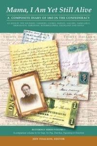 Mama, I Am Yet Still Alive: A Composite Diary of 1863 in the Confederacy - Jeff Toalson - cover