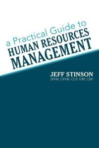 A Practical Guide to Human Resources Management - Grp Cbp Jeff Stinson Sphr Gphr Ccp - cover